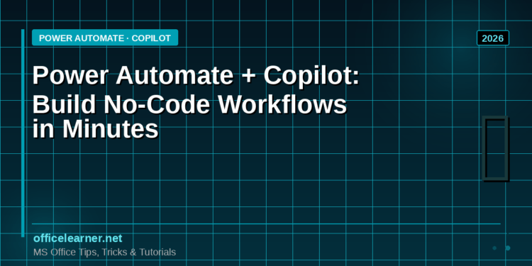 Power Automate + Copilot: Build Powerful No-Code Workflows in Minutes (2026 Guide)