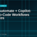 Power Automate + Copilot: Build Powerful No-Code Workflows in Minutes (2026 Guide)
