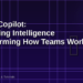 Microsoft Teams Copilot: How AI Meeting Intelligence Is Transforming the Way Teams Work in 2026