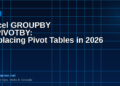Excel GROUPBY and PIVOTBY: The New Functions That Are Replacing Pivot Tables in 2026