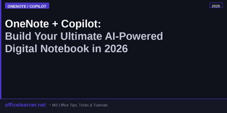 OneNote + Copilot: Build Your Ultimate AI-Powered Digital Notebook in 2026