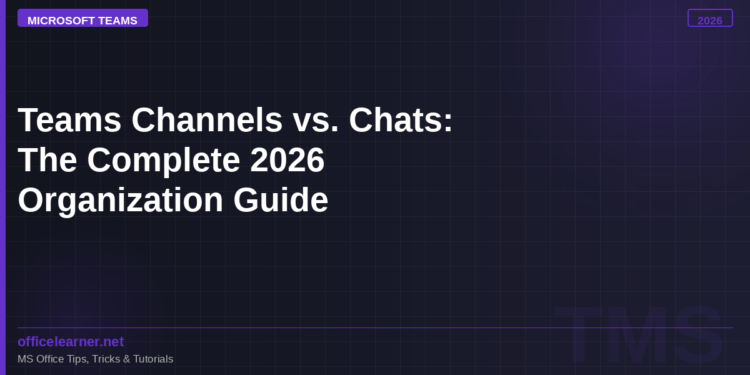 Teams Channels vs. Chats: The Complete 2026 Guide to Organizing Microsoft Teams So It Actually Works