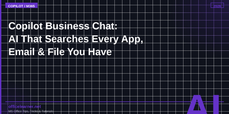Microsoft 365 Copilot Business Chat: Your AI Assistant That Searches Every App, Email, and File