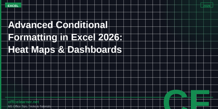 Advanced Conditional Formatting in Excel 2026: Heat Maps, Icon Sets, and Formula-Driven Visual Dashboards