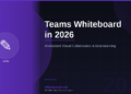 Teams Whiteboard in 2026: AI-Assisted Visual Collaboration and Brainstorming