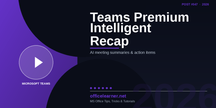 Teams Premium Intelligent Recap: The Smartest Way to Follow Up on Meetings in 2026