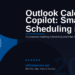 Outlook Calendar Copilot: Smart Meeting Scheduling and Time Management in 2026
