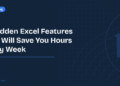 10 Hidden Excel Features That Will Save You Hours Every Week