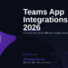 Microsoft Teams App Integrations in 2026: Connect Your Favourite Tools Without Leaving Teams