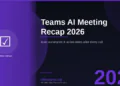 Microsoft Teams AI Meeting Recap in 2026: Never Miss an Action Item Again