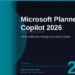 Microsoft Planner Copilot in 2026: Let AI Build and Manage Your Project Plans