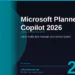 Microsoft Planner Copilot in 2026: Let AI Build and Manage Your Project Plans