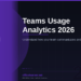 Microsoft Teams Usage Analytics in 2026: Understand How Your Team Communicates and Collaborates