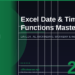 Excel Date & Time Functions Masterclass in 2026: DATEDIF, NETWORKDAYS, WORKDAY & More