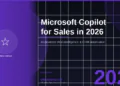 Microsoft Copilot for Sales in 2026: AI-Powered Deal Intelligence, CRM Summaries & Coaching