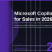 Microsoft Copilot for Sales in 2026: AI-Powered Deal Intelligence, CRM Summaries & Coaching