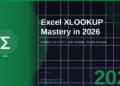 Excel XLOOKUP in 2026: Replace VLOOKUP Once and For All with Smarter Lookups
