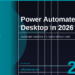 Power Automate Desktop in 2026: Automate Repetitive PC Tasks Without Writing Code
