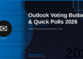 Outlook Voting Buttons and Quick Polls in 2026: Collect Team Decisions Directly from Email