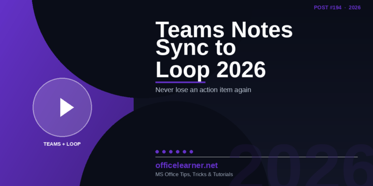 Teams Meeting Notes Auto-Sync to Loop in 2026: Never Lose an Action Item Again