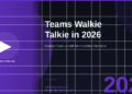 Microsoft Teams Walkie Talkie in 2026: Instant Push-to-Talk Communication for Frontline and Field Teams