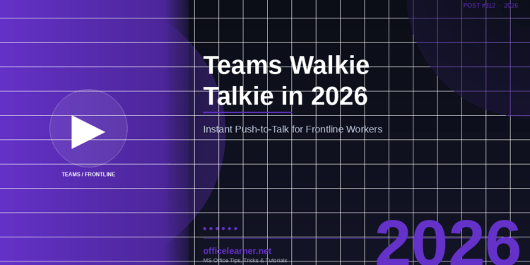 Microsoft Teams Walkie Talkie in 2026: Instant Push-to-Talk Communication for Frontline and Field Teams
