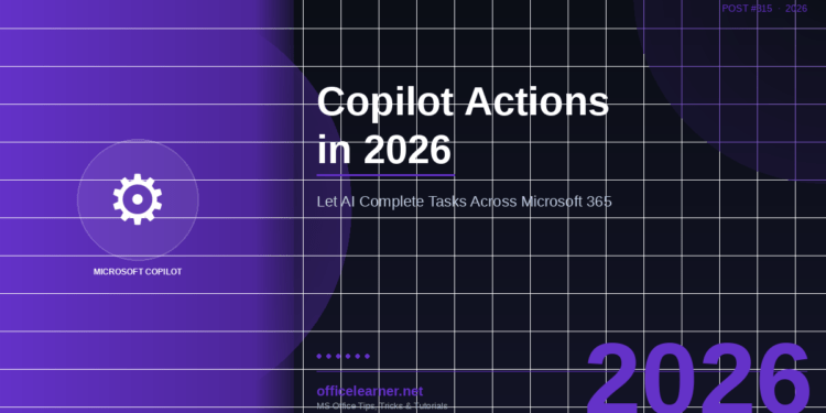 Microsoft Copilot Actions in 2026: Let AI Complete Tasks Across Your Microsoft 365 Apps with a Single Prompt