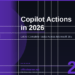Microsoft Copilot Actions in 2026: Let AI Complete Tasks Across Your Microsoft 365 Apps with a Single Prompt
