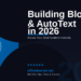 Word Building Blocks and AutoText in 2026: Save Time by Reusing Your Best Content