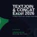 Excel TEXTJOIN & CONCAT in 2026: Combine Text Across Cells and Ranges the Smart Way