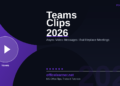 Microsoft Teams Clips in 2026: Replace Meetings with Smart Async Video Messages