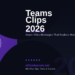 Microsoft Teams Clips in 2026: Replace Meetings with Smart Async Video Messages