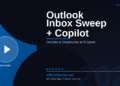 Outlook Inbox Sweep with Copilot in 2026: Declutter, Unsubscribe, and Archive at AI Speed