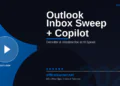 Outlook Inbox Sweep with Copilot in 2026: Declutter, Unsubscribe, and Archive at AI Speed