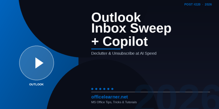 Outlook Inbox Sweep with Copilot in 2026: Declutter, Unsubscribe, and Archive at AI Speed