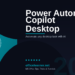 Power Automate Copilot Desktop Flows in 2026: Build AI-Assisted Automation Without Writing Code