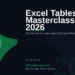 Excel Tables Masterclass 2026: Structured References, Auto-Expand, and Smart Filtering