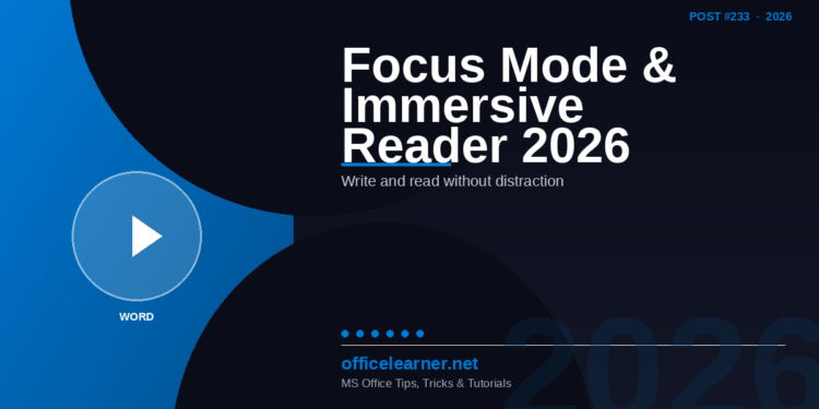 Word Focus Mode and Immersive Reader in 2026: Write and Read Without Distraction