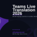 Microsoft Teams Live Translation in 2026: Break Language Barriers in Real-Time Meetings