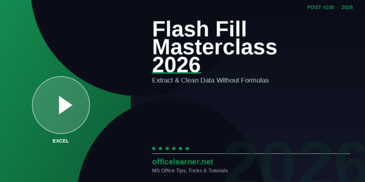 Excel Flash Fill Masterclass in 2026: Automatically Extract, Combine, and Clean Data Without Writing Formulas