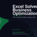 Excel Solver in 2026: Solve Complex Business Optimization Problems Without Writing a Single Line of Code