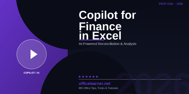 Microsoft Copilot for Finance in 2026: AI-Powered Financial Reconciliation and Analysis Directly in Excel