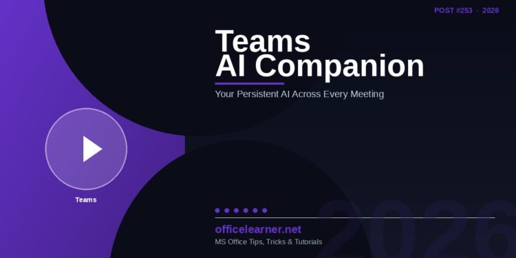 Teams AI Companion in 2026: Microsoft's Persistent AI That Follows You Across Every Meeting