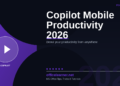 Microsoft 365 Copilot on Mobile in 2026: Boost Your Productivity from Anywhere