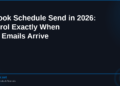 Outlook Schedule Send in 2026: Control Exactly When Your Emails Arrive