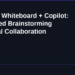 Microsoft Whiteboard with Copilot in 2026: AI-Powered Brainstorming and Visual Collaboration