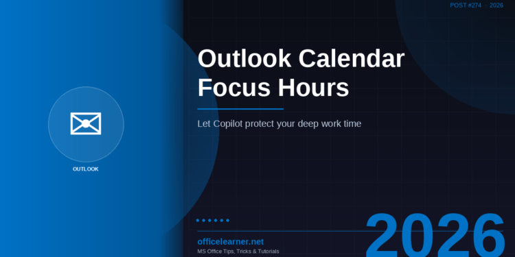 Outlook Calendar Focus Hours in 2026: Let Copilot Protect Your Deep Work Time Automatically