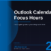 Outlook Calendar Focus Hours in 2026: Let Copilot Protect Your Deep Work Time Automatically