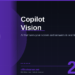 Microsoft Copilot Vision in 2026: Let AI See Your Screen and Answer Questions in Real Time