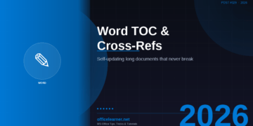 Word Table of Contents and Cross-References in 2026: Build Self-Updating Long Documents That Never Break